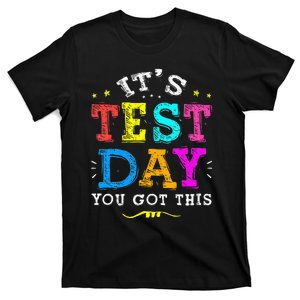 Funny Testing Day It's Test Day You Got This Teacher Student T-Shirt