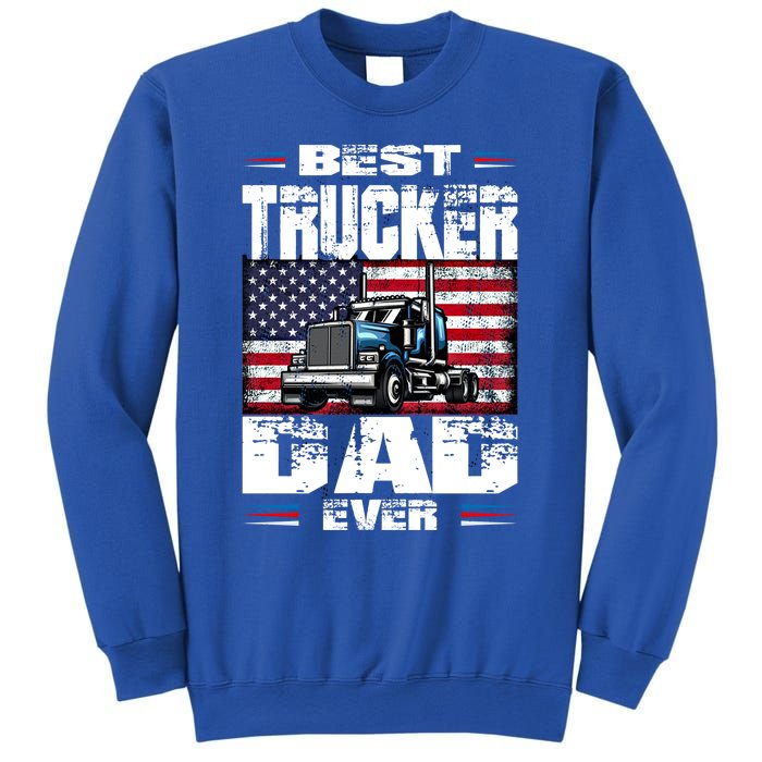 Funny Truck Driver Best Trucker Dad Ever Trucking Father Great Gift Sweatshirt