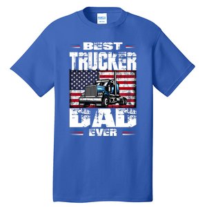 Funny Truck Driver Best Trucker Dad Ever Trucking Father Great Gift Tall T-Shirt