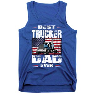 Funny Truck Driver Best Trucker Dad Ever Trucking Father Great Gift Tank Top