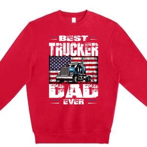 Funny Truck Driver Best Trucker Dad Ever Trucking Father Great Gift Premium Crewneck Sweatshirt