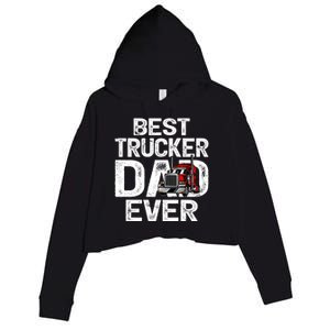 Funny Truck Driver Best Trucker Dad Ever Great Gift Crop Fleece Hoodie