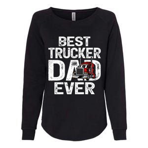 Funny Truck Driver Best Trucker Dad Ever Great Gift Womens California Wash Sweatshirt