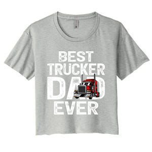 Funny Truck Driver Best Trucker Dad Ever Great Gift Women's Crop Top Tee