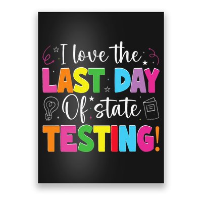 Funny Test Day Teachers I Love The Last Day Of State Testing Poster