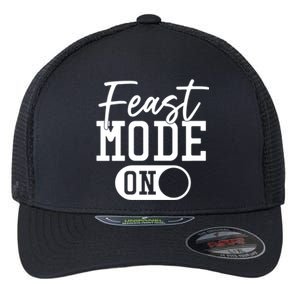 Funny Thanksgiving Dinner Gift Feast Mode On Gift Flexfit Unipanel Trucker Cap