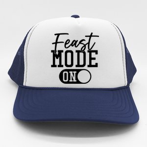 Funny Thanksgiving Dinner Gift Feast Mode On Gift Trucker Hat