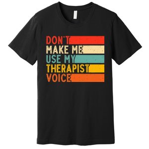 Funny Therapist Design For Therapist Premium T-Shirt