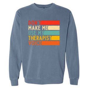 Funny Therapist Design For Therapist Garment-Dyed Sweatshirt