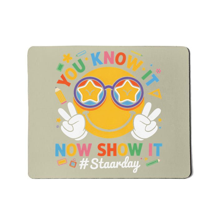Funny Test Day Teacher STAAR Day You Know It Now Show It Mousepad