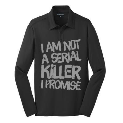 Funny Text Design Of I’M Not A Serial Killer I Promise Funny Silk Touch Performance Long Sleeve Polo