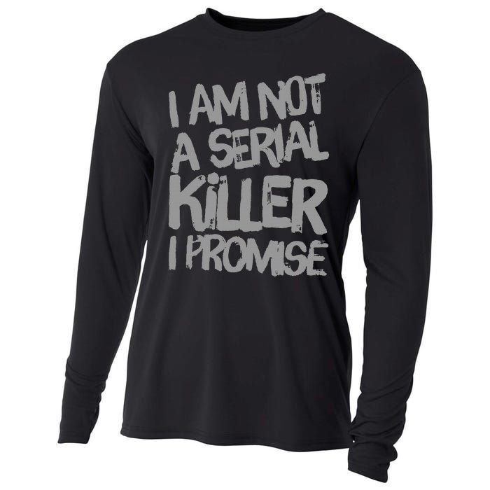 Funny Text Design Of I’M Not A Serial Killer I Promise Funny Cooling Performance Long Sleeve Crew