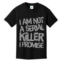 Funny Text Design Of I’M Not A Serial Killer I Promise Funny Kids T-Shirt