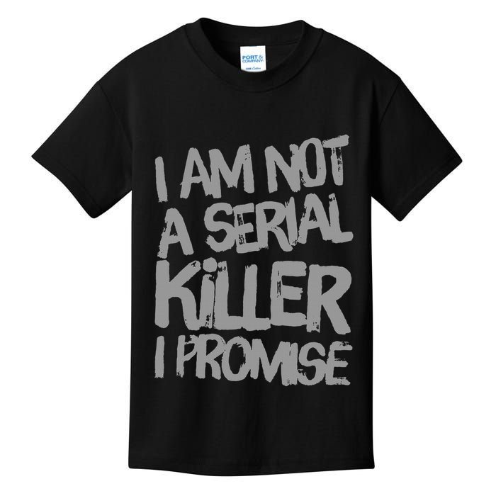 Funny Text Design Of I’M Not A Serial Killer I Promise Funny Kids T-Shirt