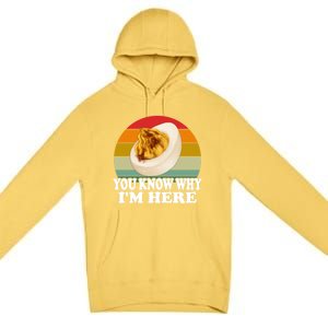 Funny Thanksgiving Deviled Eggs You Know Why IM Here Gift Premium Pullover Hoodie