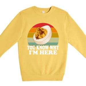 Funny Thanksgiving Deviled Eggs You Know Why IM Here Gift Premium Crewneck Sweatshirt