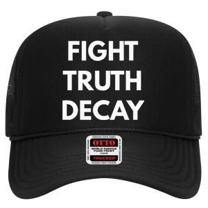 Fight Truth Decay Never Trump High Crown Mesh Back Trucker Hat