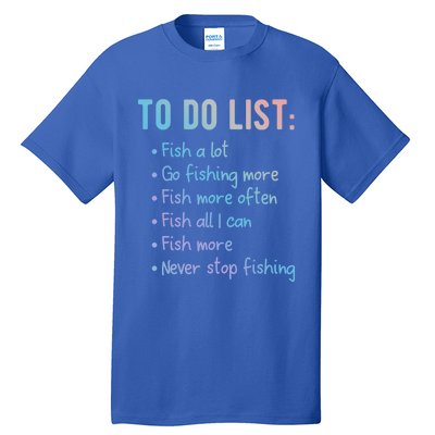 Fishing To Do List Or Gift For Fishing Family Meaningful Gift Tall T-Shirt