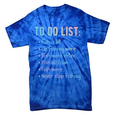 Fishing To Do List Or Gift For Fishing Family Meaningful Gift Tie-Dye T-Shirt