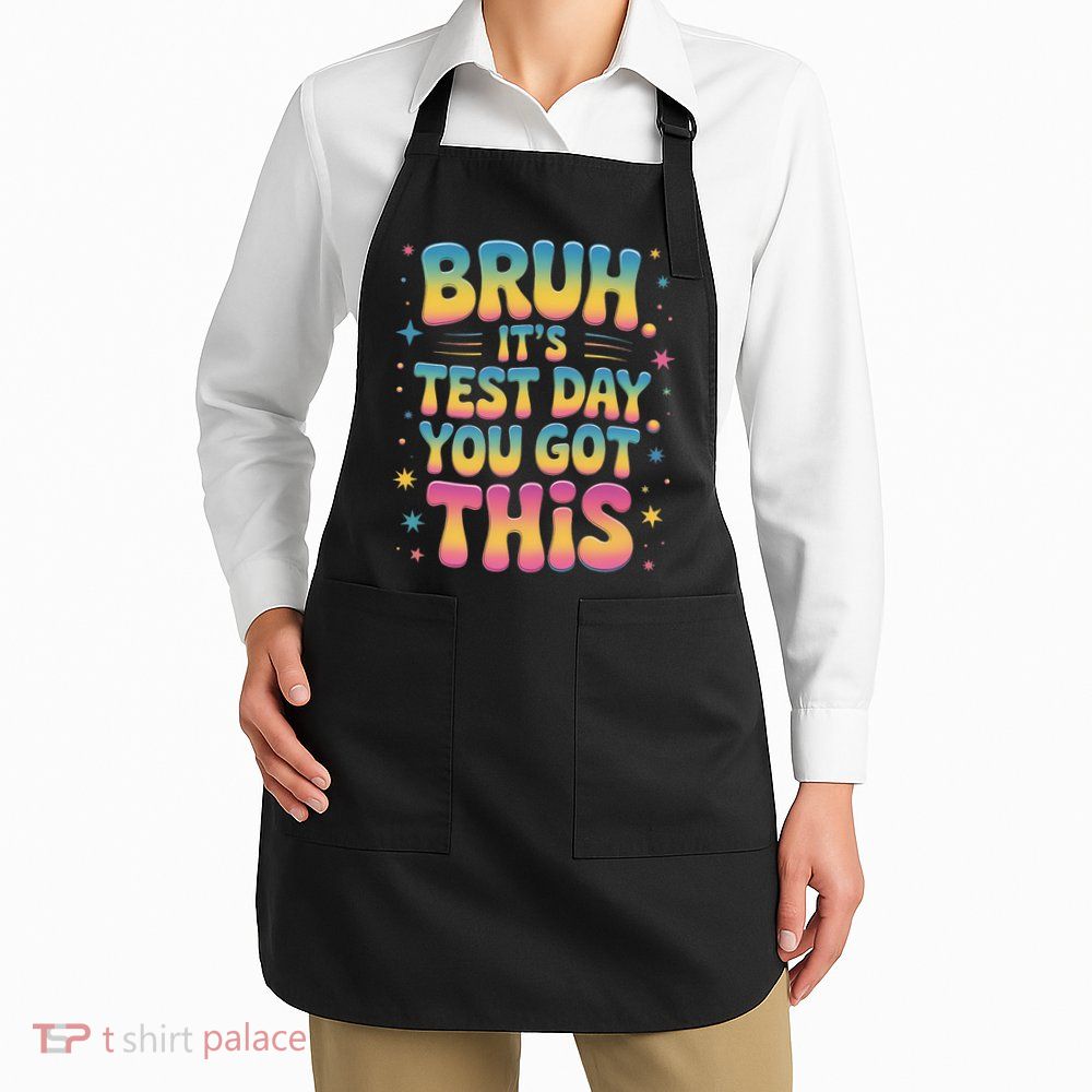 Funny Testing Day 2025 Quote Cool Test Day 2025 Teacher Apron