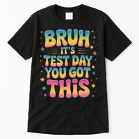 Funny Testing Day 2025 Quote Cool Test Day 2025 Teacher Tall T-Shirt
