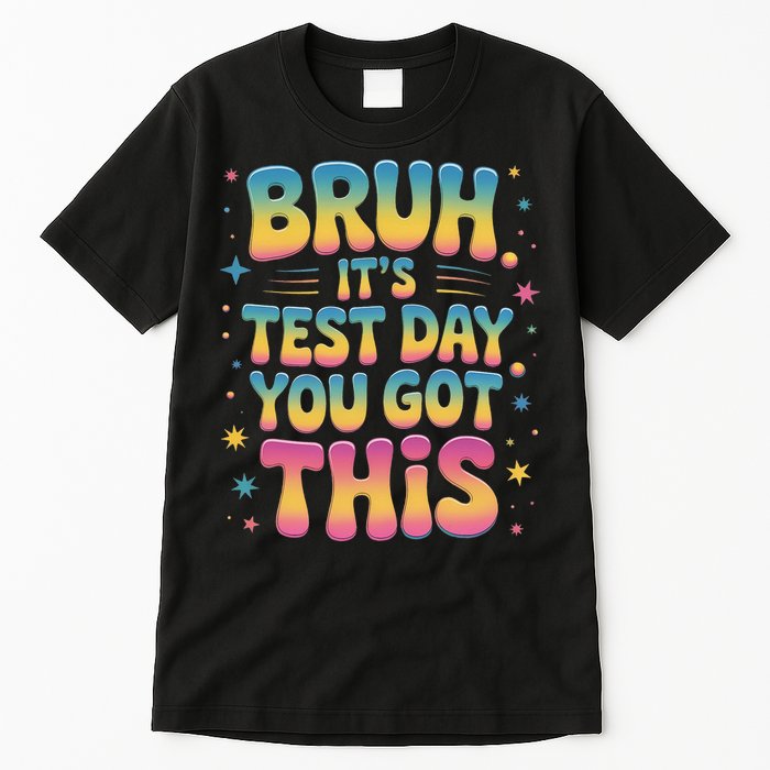 Funny Testing Day 2025 Quote Cool Test Day 2025 Teacher Tall T-Shirt