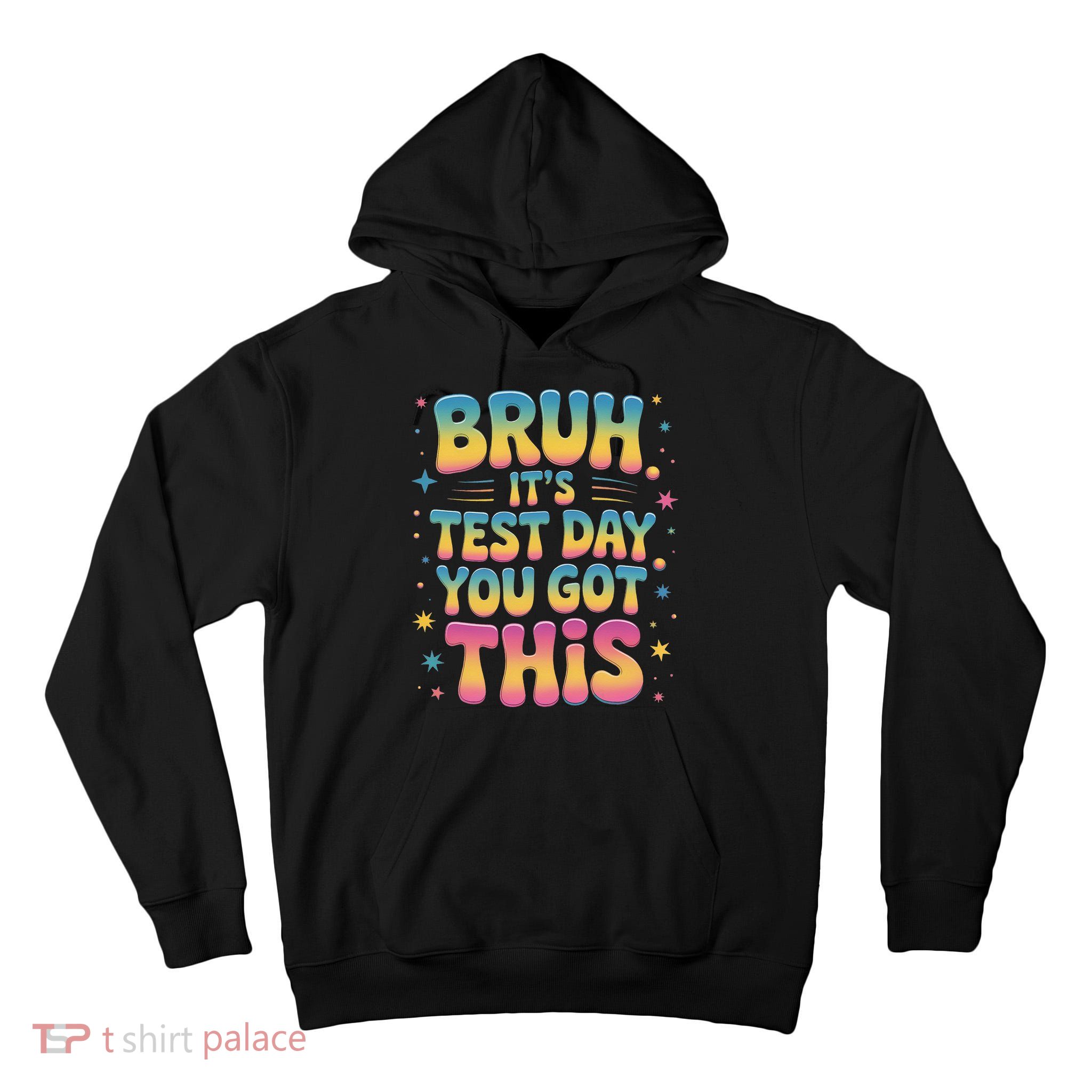 Funny Testing Day 2025 Quote Cool Test Day 2025 Teacher Tall Hoodie