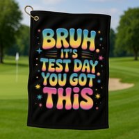 Funny Testing Day 2025 Quote Cool Test Day 2025 Teacher Golf Towel