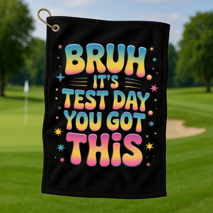 Funny Testing Day 2025 Quote Cool Test Day 2025 Teacher Golf Towel