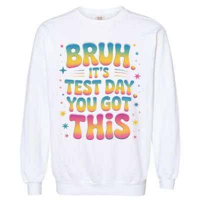 Funny Testing Day 2025 Quote Cool Test Day 2025 Teacher Garment-Dyed Sweatshirt