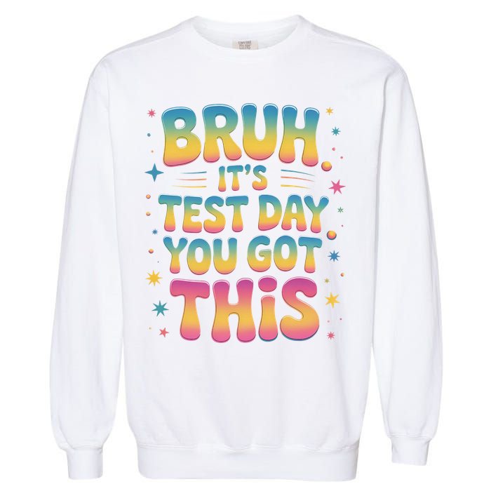 Funny Testing Day 2025 Quote Cool Test Day 2025 Teacher Garment-Dyed Sweatshirt