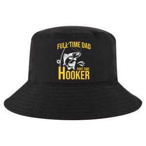 Full Time Dad Part Time Hooker Funny Fishing Gift Cool Comfort Performance Bucket Hat