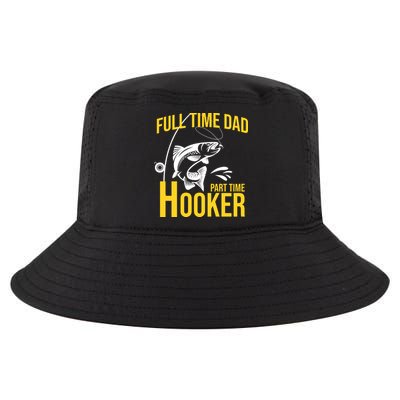 Full Time Dad Part Time Hooker Funny Fishing Gift Cool Comfort Performance Bucket Hat