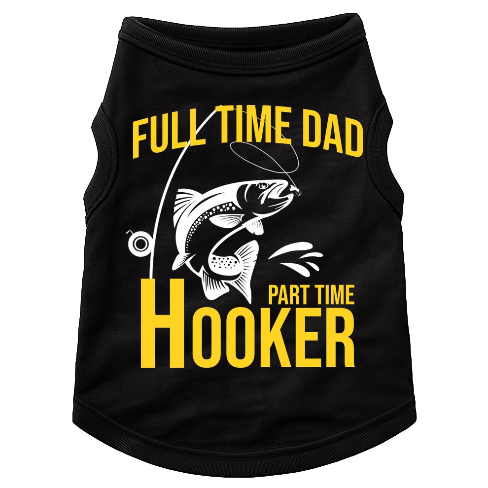 Full Time Dad Part Time Hooker Funny Fishing Gift Doggie Tank