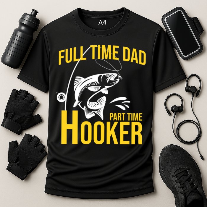 Full Time Dad Part Time Hooker Funny Fishing Gift Performance Shirt