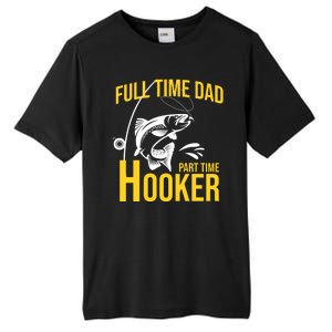 Full Time Dad Part Time Hooker Funny Fishing Gift Tall Fusion ChromaSoft Performance T-Shirt