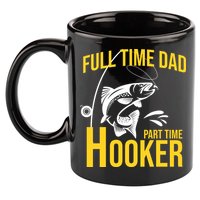 Full Time Dad Part Time Hooker Funny Fishing Gift 11oz C Handle Ceramic Mug