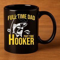 Full Time Dad Part Time Hooker Funny Fishing Gift 11oz C Handle Ceramic Mug