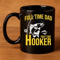 Full Time Dad Part Time Hooker Funny Fishing Gift 11oz C Handle Ceramic Mug