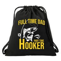 Full Time Dad Part Time Hooker Funny Fishing Gift Drawstring Bag