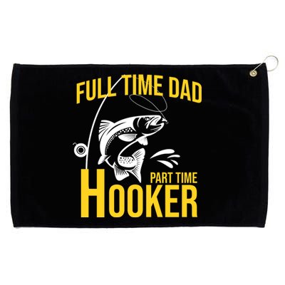 Full Time Dad Part Time Hooker Funny Fishing Gift Grommeted Golf Towel