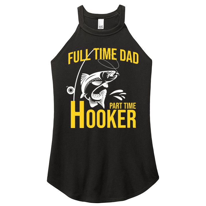 Full Time Dad Part Time Hooker Funny Fishing Gift Women's Perfect Tri Rocker Tank