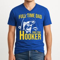 Full Time Dad Part Time Hooker Funny Fishing Gift V-Neck T-Shirt