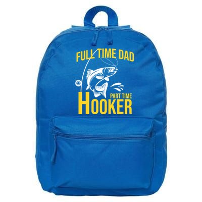 Full Time Dad Part Time Hooker Funny Fishing Gift 16 in Basic Backpack