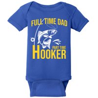 Full Time Dad Part Time Hooker Funny Fishing Gift Baby Bodysuit