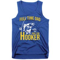 Full Time Dad Part Time Hooker Funny Fishing Gift Tank Top