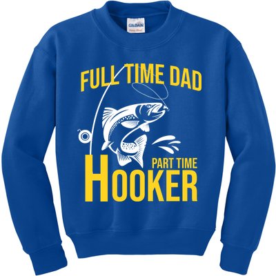 Full Time Dad Part Time Hooker Funny Fishing Gift Kids Sweatshirt