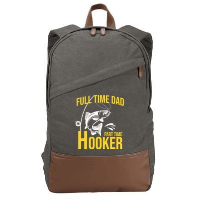 Full Time Dad Part Time Hooker Funny Fishing Gift Cotton Canvas Backpack