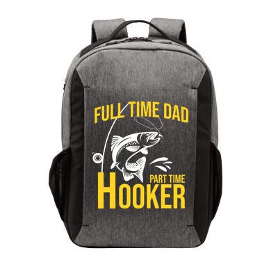 Full Time Dad Part Time Hooker Funny Fishing Gift Vector Backpack