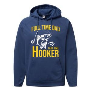 Full Time Dad Part Time Hooker Funny Fishing Gift Performance Fleece Hoodie